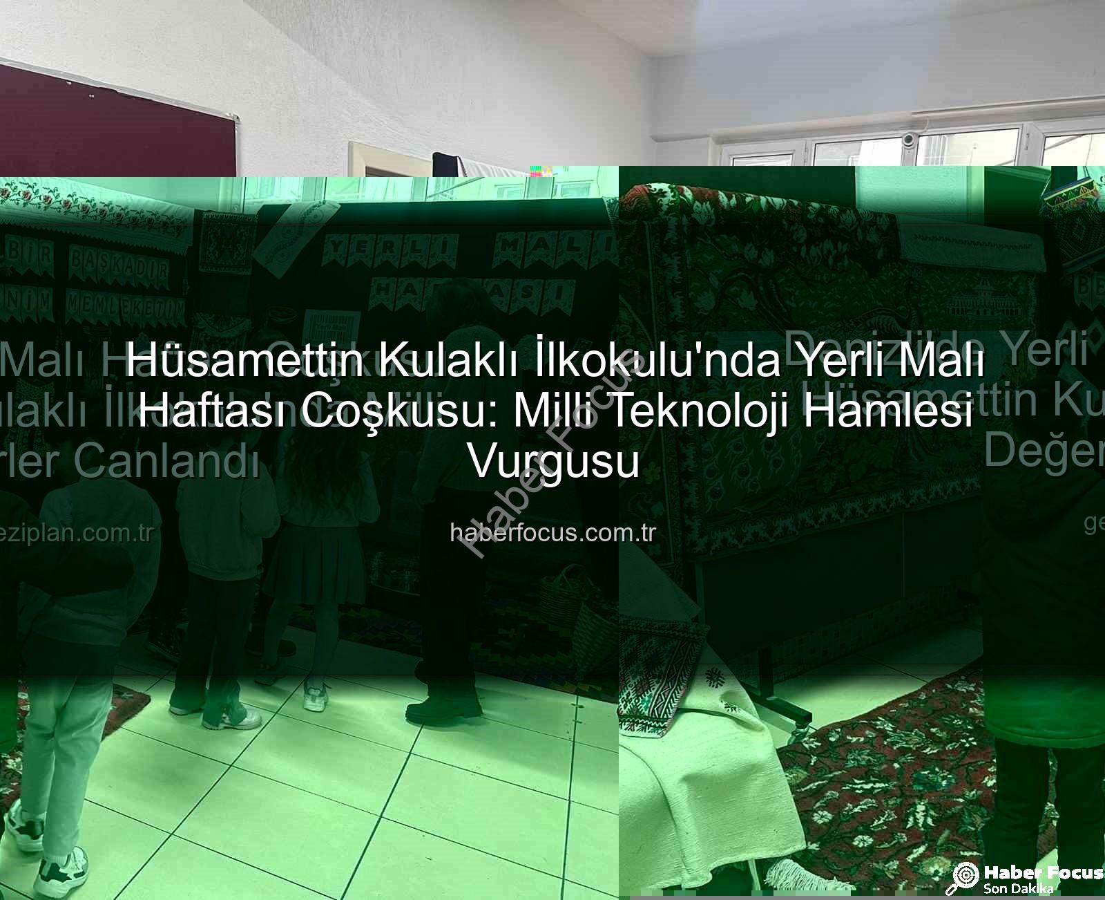 Yerli Malı Haftası - Hüsamettin Kulaklı İlkokulu'nda Yerli Malı Haftası Coşkusu: Milli Teknoloji Hamlesi Vurgusu